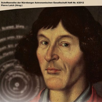 Copernicus und die Freiheit der Wissenschaften (=Schriftenreihe der Nürnberger Astronomischen Gesellschaft, Heft Nr.4/2012)