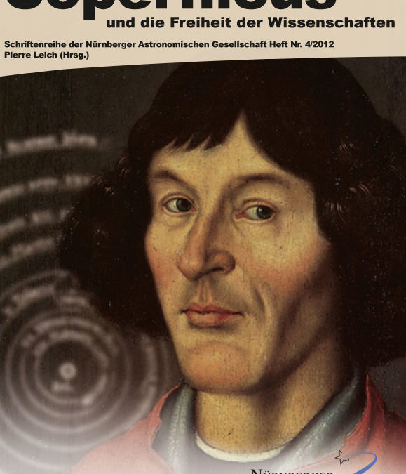 Copernicus und die Freiheit der Wissenschaften (=Schriftenreihe der Nürnberger Astronomischen Gesellschaft, Heft Nr.4/2012)