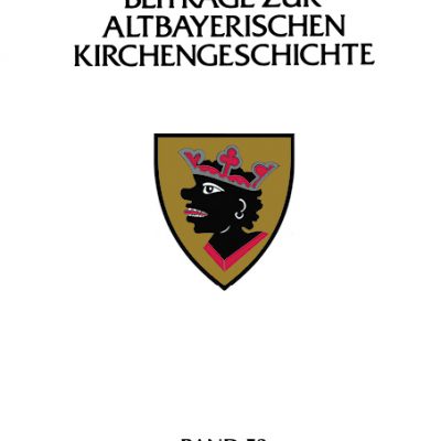 Beiträge zur altbayerischen Kirchengeschichte, Band 53 (2011) Verein für Diözesangeschichte von München und Freising e.V.