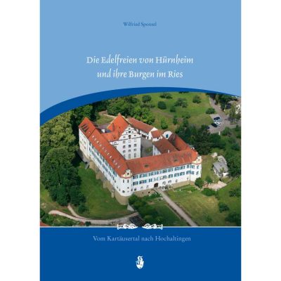 Die Edelfreien von Hürnheim und ihre Burgen im Ries von Wilfried Sponsel