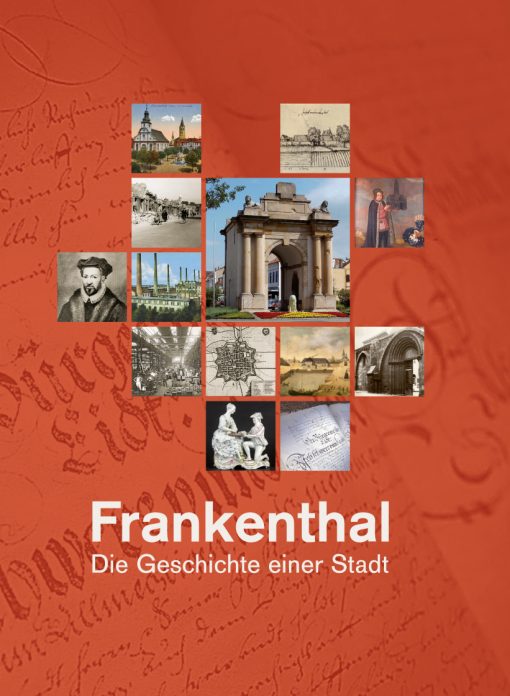 Frankenthal. Die Geschichte einer Stadt