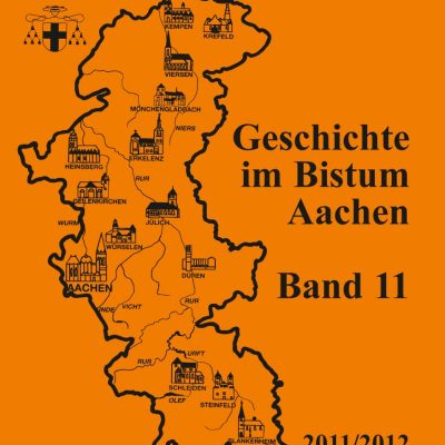 Geschichte im Bistum Aachen, Band 11 (2011/2012)