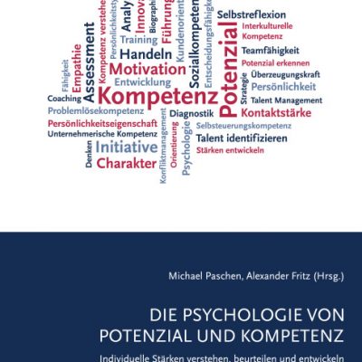 Paschen, Michael / Fritz, Alexander (Hg.) - Die Psychologie von Potenzial und Kompetenz. Individuelle Stärken verstehen, beurteilen und entwickeln