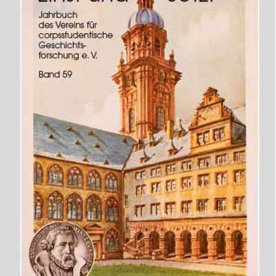 Verein für corpsstudentische Geschichtsforschung e.V. - Einst und Jetzt. Jahrbuch des Vereins für corpsstudentische Geschichtsforschung e.V. Band 59