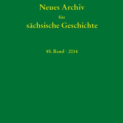 Blaschke, Bünz, Müller, Schattkowsky, Schirmer (Hg.) - Neues Archiv für sächsiche Geschichte, 85. Band, 2014. Im Auftrag des Instituts für Sächsische Geschichte und Volkskunde e.V.