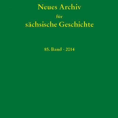 Blaschke, Bünz, Müller, Schattkowsky, Schirmer (Hg.) - Neues Archiv für sächsiche Geschichte, 85. Band, 2014. Im Auftrag des Instituts für Sächsische Geschichte und Volkskunde e.V.