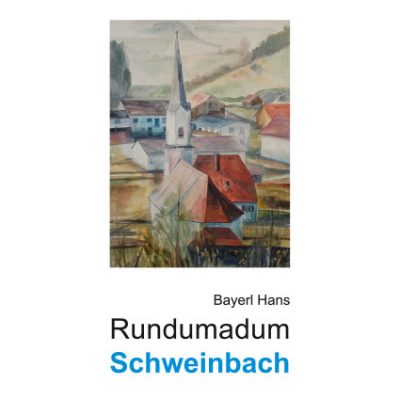 Hans Bayerl - Rundumadum Schweinbach