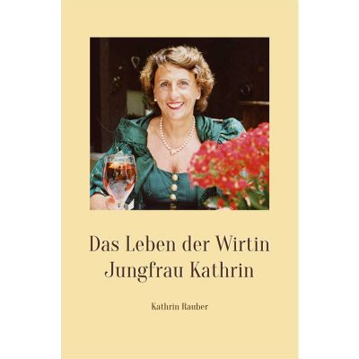 Buchcover - Das Leben der Wirtin Jungfrau Kathrin - von Kathrin Rauber