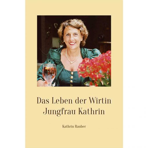 Buchcover - Das Leben der Wirtin Jungfrau Kathrin - von Kathrin Rauber