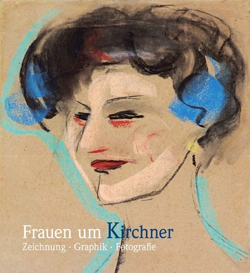 Frauen um Kirchner. Zeichnung - Graphik - Fotografie. 22. Oktober 2016 bis 22. Januar 2017 KirchnerHAUS Aschaffenburg