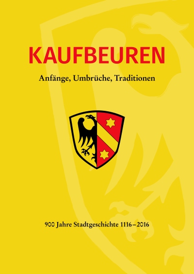 Ulm und Kaufbeuren. Kaufbeuren. Anfänge, Umbrüche, Traditionen.