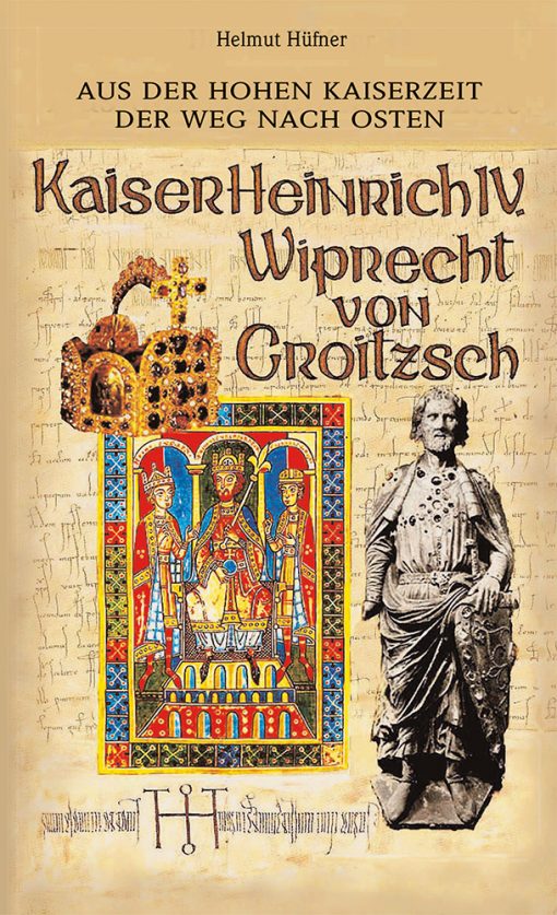 Kaiser Heinrich IV./Wiprecht von Groitzsch. Der Weg nach Osten