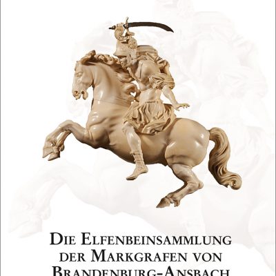 Maria Hennl - Die Elfenbeinsammlung der Markgrafen von Brandenburg-Ansbach (= Mittelfränkische Studien 26)