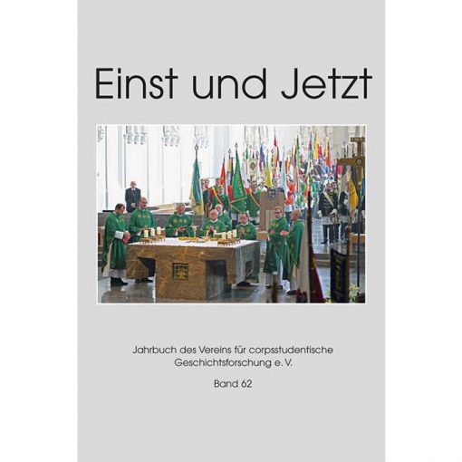 Einst und Jetzt. Band 62. Jahrbuch des Vereins für corpsstudentische Geschichtsforschung e.V.