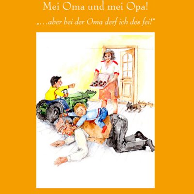 "Mei Oma und mei Opa!...aber bei der Oma derf ich des fei"