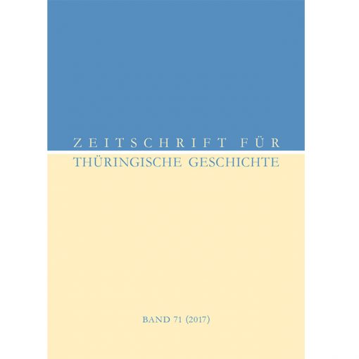 Zeitschrift für Thüringische Geschichte, Band 71 (2017)