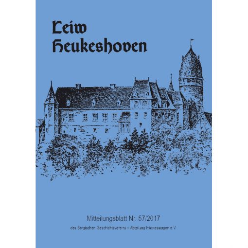 Leiw Heukeshoven. Mitteilungsblatt Nr. 57/2017 des Bergischen Geschichtsvereins - Abteilung Hückeswagen e.V.