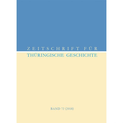 Zeitschrift für Thüringische Geschichte, Band 72 (2018)