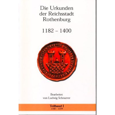 Die Urkunden der Reichsstadt Rothenburg 1182-1400