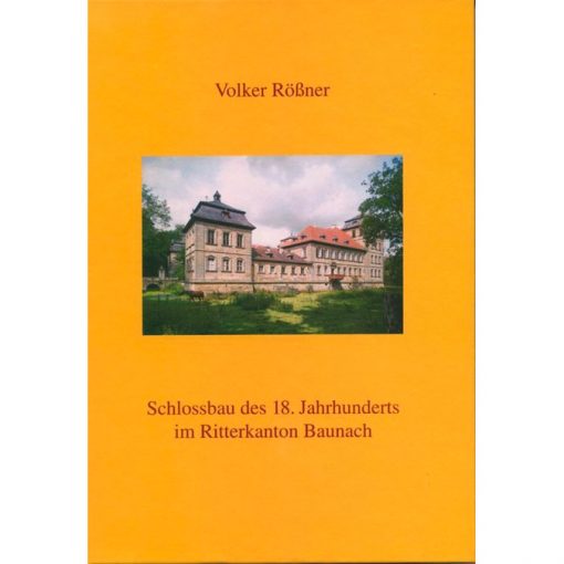 Schlossbau des 18. Jahrhunderts im Ritterkanton Baunach