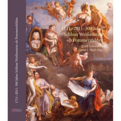 1711–2011: 300 Jahre Schloss Weißenstein ob Pommersfelden Wissenschaftliches Symposium der Gesellschaft für fränkische Geschichte am 15. und 16. September 2011