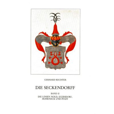 Die Seckendorff. Band 2 Quellen und Studien zur Genealogie und Besitzgeschichte