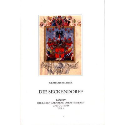 Die Seckendorff. Band 4 Quellen und Studien zur Genealogie und Besitzgeschichte