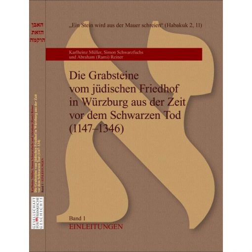 Die Grabsteine vom jüdischen Friedhof in Würzburg aus der Zeit vor dem Schwarzen Tod (1147 – 1346)