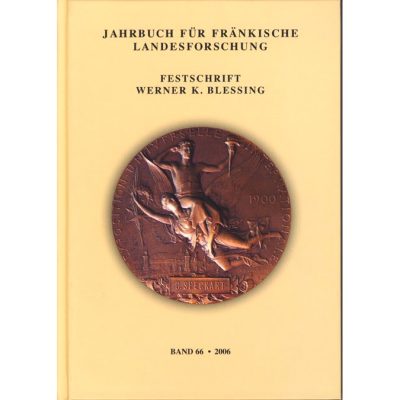 Jahrbuch für fränkische Landesforschung / Jahrbuch für fränkische Landesforschung Festschrift Werner K. Blessing. Band 66 - 2006