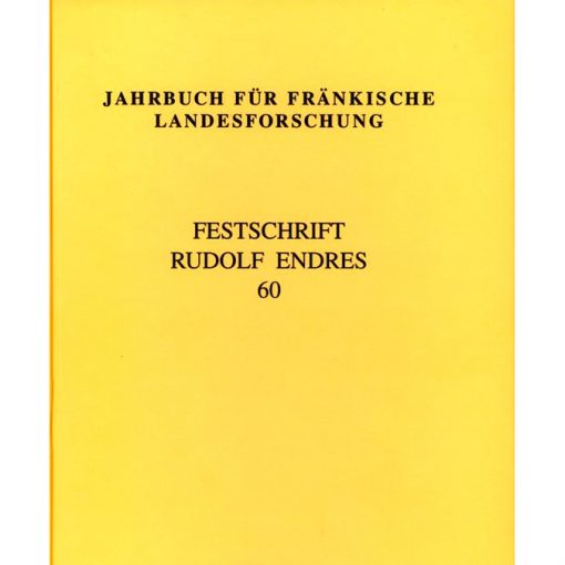 Jahrbuch für fränkische Landesforschung / Jahrbuch für fränkische Landesforschung Festschrift Rudolf Endres. Band 60 - 2000