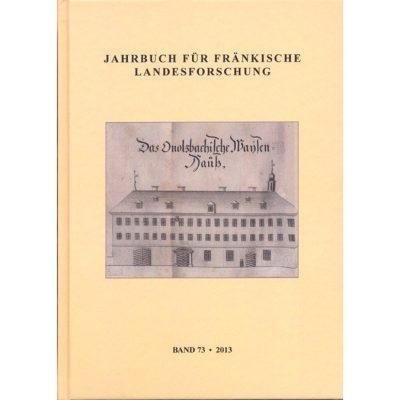 Jahrbuch für fränkische Landesforschung / Jahrbuch für fränkische Landesforschung Band 73 - 2013