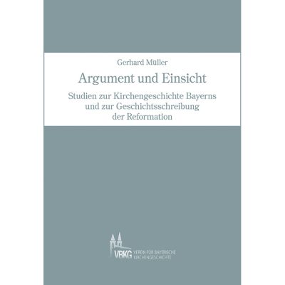 Argument und Einsicht - Studien Kirchengeschichte Bayerns 98