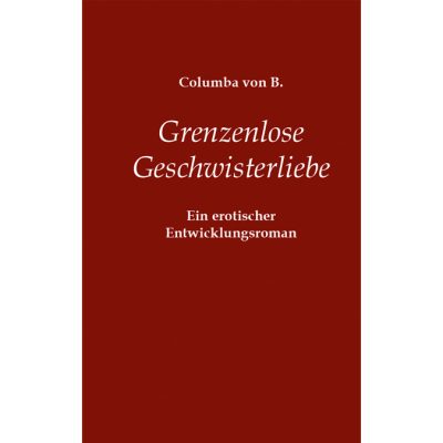 Grenzenlose Geschwisterliebe - Ein erotischer Entwicklungsroman