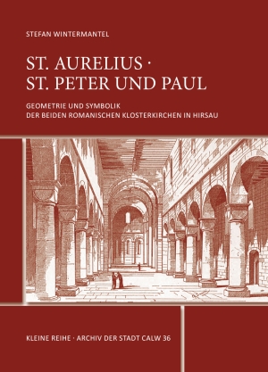 Kloster Hirsau. Hirsauer Reform und die Gotteshäuser St. Aurelius und St. Peter und Paul.