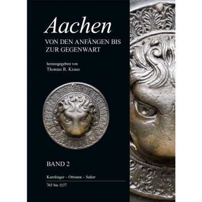 Aachen - Von den Karolingern bis zu den Staufern, Band 2
