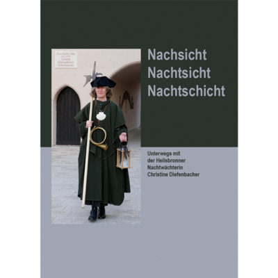 Nachsicht. Nachtsicht. Nachtschicht Unterwegs mit der Heilsbronner Nachtwächterin Christine Diefenbacher