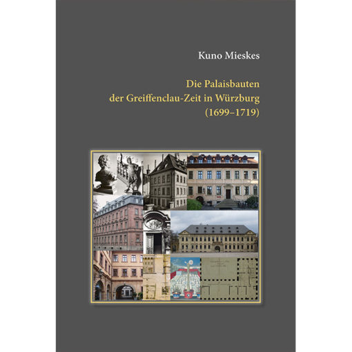Die Palaisbauten der Greiffenclau-Zeit in Würzburg (1699-1719)