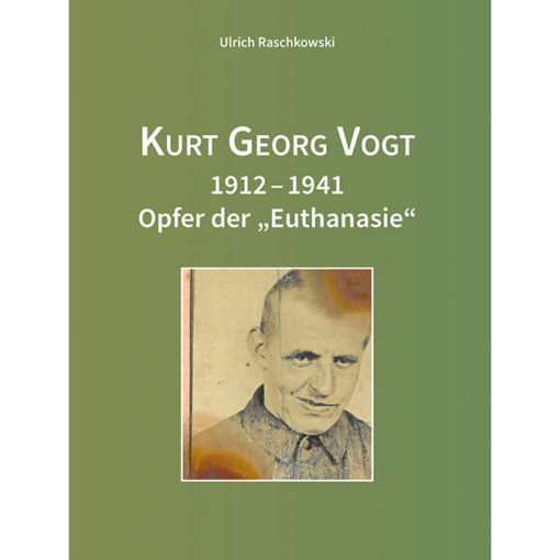 Kurt Georg Vogt 1912-1941 - Opfer der "Euthanasie"