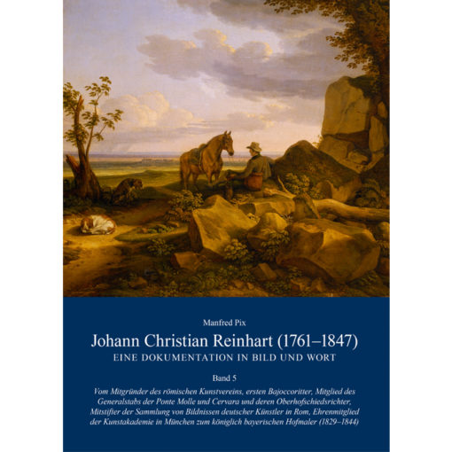 Manfred Pix: Johann Christian Reinhart (1761-1847) Band 5