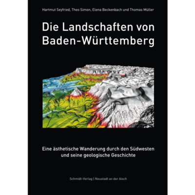 Die Landschaften von Baden-Württemberg - Eine ästhetische Wanderung durch den Südwesten und seine geologische Geschichte