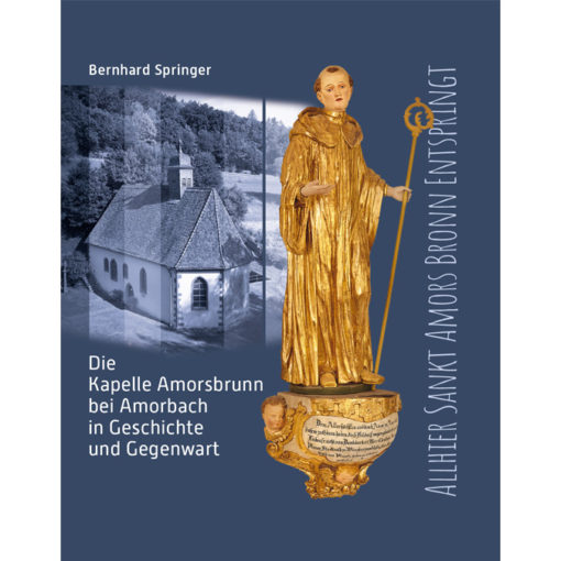 Allhier Sankt Amors Brunn entspringt-Die Kapelle Amorsbrunn bei Amorsbach in Geschichte und Vergangenheit
