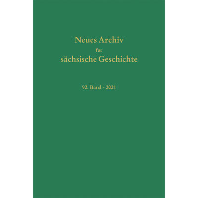 Neues Archiv für Sächsische Geschichte, 92. Band (2021). Im Auftrag des Instituts für Sächsische Geschichte und Volkskunde e.V.