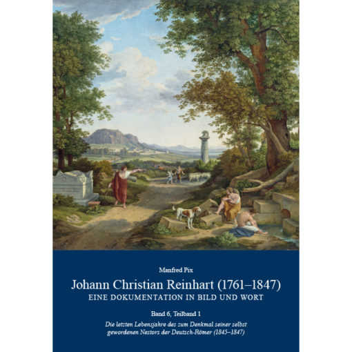 Johann Christian Reinhart (1761-1847) Band 6, Teilband 1