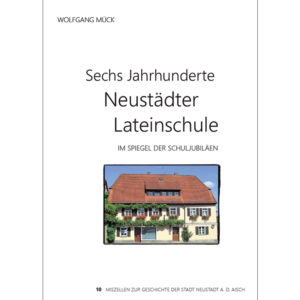 Sechs Jahrhunderte Neustädter Lateinschule im Spiegel der Schuljubiläen