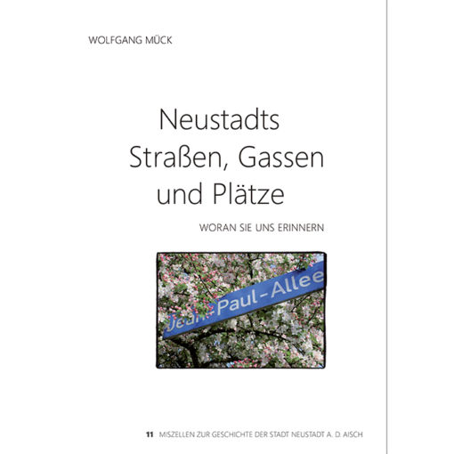 Neustadts Straßen, Gassen und Plätze - Woran sie uns erinnern