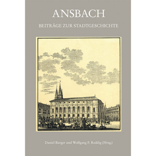 Ansbach. Beiträge zur Stadtgeschichte