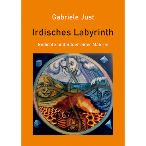 Irdisches Labyrinth - Gedichte und Bilder einer Malerin