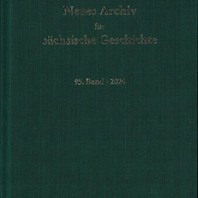 Neues Archiv für Sächsische Geschichte, 95. Band (2024)